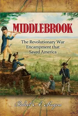 Middlebrook: El campamento que salvó América - Middlebrook: The Encampment That Saved America