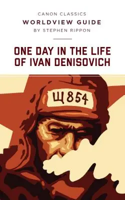 Guía de cosmovisión para Un día en la vida de Iván Denisovich - Worldview Guide for One Day in the Life of Ivan Denisovich