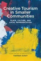 Turismo creativo en comunidades más pequeñas: Lugar, cultura y representación local - Creative Tourism in Smaller Communities: Place, Culture, and Local Representation