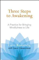 Tres pasos hacia el despertar: Una práctica para llevar la atención plena a la vida - Three Steps to Awakening: A Practice for Bringing Mindfulness to Life
