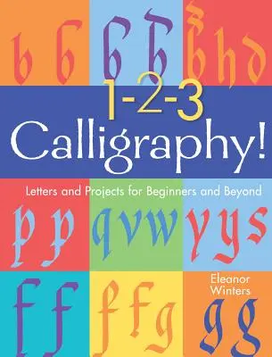 Caligrafía 1-2-3, 2: Letras y proyectos para principiantes y avanzados - 1-2-3 Calligraphy!, 2: Letters and Projects for Beginners and Beyond