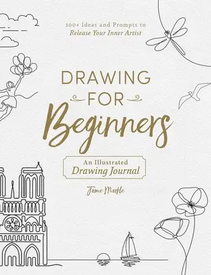 Dibujo para principiantes: Más de 100 ideas y sugerencias para liberar a tu artista interior - Drawing for Beginners: 100+ Ideas and Prompts to Release Your Inner Artist