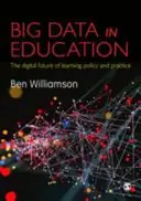 Big Data en la educación: El futuro digital del aprendizaje, la política y la práctica - Big Data in Education: The Digital Future of Learning, Policy and Practice