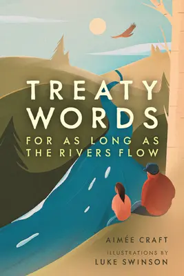 Palabras del Tratado: Mientras corran los ríos - Treaty Words: For as Long as the Rivers Flow