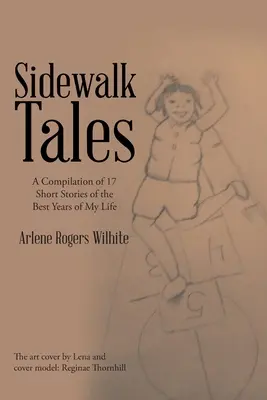 Cuentos de la acera: Recopilación de 17 relatos breves de los mejores años de mi vida - Sidewalk Tales: A Compilation of 17 Short Stories of the Best Years of My Life