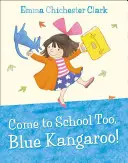 ¡Ven a la escuela también, Canguro Azul! - Come to School too, Blue Kangaroo!