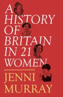 Una historia de Gran Bretaña en 21 mujeres: Una selección personal - A History of Britain in 21 Women: A Personal Selection