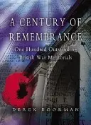Un siglo de recuerdos: Cien memoriales de guerra británicos excepcionales - A Century of Remembrance: One Hundred Outstanding British War Memorials