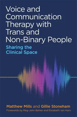 Terapia de voz y comunicación con personas trans y no binarias: Compartir el espacio clínico - Voice and Communication Therapy with Trans and Non-Binary People: Sharing the Clinical Space