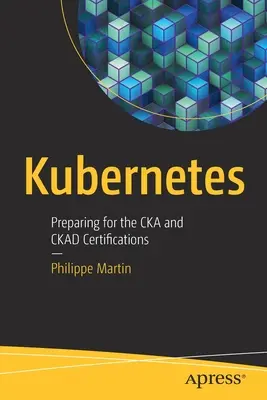 Kubernetes: Preparación para las Certificaciones Cka y Ckad - Kubernetes: Preparing for the Cka and Ckad Certifications