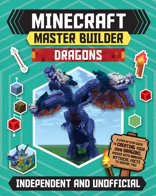 Minecraft Maestro Constructor Dragones (Independiente y No Oficial): Guía paso a paso para crear tus propios dragones, repleta de asombrosos datos míticos para - Minecraft Master Builder Dragons (Independent & Unofficial): A Step-By-Step Guide to Creating Your Own Dragons, Packed with Amazing Mythical Facts to