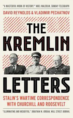 Las cartas del Kremlin: La correspondencia de guerra de Stalin con Churchill y Roosevelt - The Kremlin Letters: Stalin's Wartime Correspondence with Churchill and Roosevelt