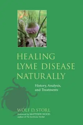 La curación natural de la enfermedad de Lyme: Historia, Análisis y Tratamientos - Healing Lyme Disease Naturally: History, Analysis, and Treatments