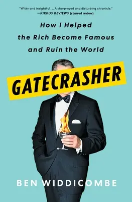 Gatecrasher: Cómo ayudé a los ricos a hacerse famosos y a arruinar el mundo - Gatecrasher: How I Helped the Rich Become Famous and Ruin the World