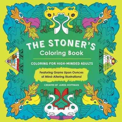 The Stoner's Coloring Book: Colorear para adultos inteligentes - The Stoner's Coloring Book: Coloring for High-Minded Adults