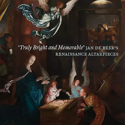 'verdaderamente brillante y memorable': Los retablos renacentistas de Jan de Beer - 'truly Bright and Memorable': Jan de Beer's Renaissance Altarpieces