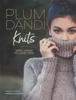 Plum Dandi Knits: Diseños sencillos para hilos de lujo - Plum Dandi Knits: Simple Designs for Luxury Yarns