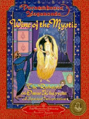 El vino del místico: El Rubaiyat de Omar Khayyam: Una interpretación espiritual - Wine of the Mystic: The Rubaiyat of Omar Khayyam: A Spiritual Interpretation