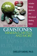 Guía Edgar Cayce de piedras preciosas, minerales, metales y más - Edgar Cayce Guide to Gemstones, Minerals, Metals, and More