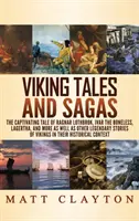 Cuentos y sagas vikingos: La cautivadora historia de Ragnar Lothbrok, Ivar el Deshuesado, Lagertha, y más, así como otras historias legendarias de V - Viking Tales and Sagas: The Captivating Tale of Ragnar Lothbrok, Ivar the Boneless, Lagertha, and More as well as Other Legendary Stories of V