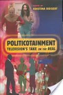 Política y entretenimiento: La televisión frente a la realidad - Politicotainment: Television's Take on the Real