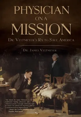 Médico con una misión: La receta del Dr. Veltmeyer para salvar América - Physician on a Mission: Dr. Veltmeyer's Rx to Save America