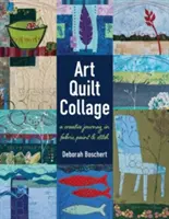 Art Quilt Collage: Un viaje creativo en tela, pintura y puntada - Art Quilt Collage: A Creative Journey in Fabric, Paint & Stitch