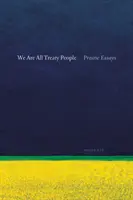 Todos somos gente del Tratado: Prairie Essays - We Are All Treaty People: Prairie Essays