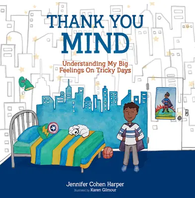 Gracias Mente: Comprender mis grandes sentimientos en los días difíciles - Thank You Mind: Understanding My Big Feelings on Tricky Days