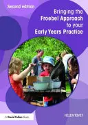 Llevar el enfoque Froebel a la práctica de los primeros años - Bringing the Froebel Approach to Your Early Years Practice
