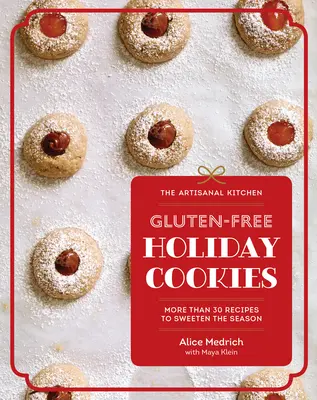 La Cocina Artesanal: Galletas navideñas sin gluten: Más de 30 recetas para endulzar la temporada - The Artisanal Kitchen: Gluten-Free Holiday Cookies: More Than 30 Recipes to Sweeten the Season