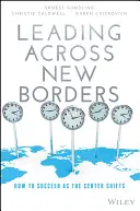 Liderar a través de nuevas fronteras: Cómo tener éxito en el cambio de centro - Leading Across New Borders: How to Succeed as the Center Shifts