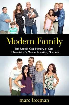 Modern Family: La historia oral jamás contada de una de las comedias televisivas más rompedoras - Modern Family: The Untold Oral History of One of Television's Groundbreaking Sitcoms