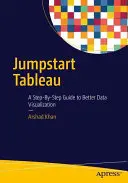 Introducción a Tableau: Guía paso a paso para mejorar la visualización de datos - Jumpstart Tableau: A Step-By-Step Guide to Better Data Visualization