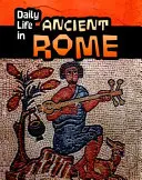 La vida cotidiana en la Antigua Roma - Daily Life in Ancient Rome