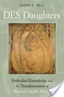 Des Daughters, Embodied Knowledge, and the Transformation of Women's Health Politics in the Late Twentieth Century (Hijas del desierto, conocimiento incorporado y la transformación de la política sanitaria femenina a finales del siglo XX) - Des Daughters, Embodied Knowledge, and the Transformation of Women's Health Politics in the Late Twentieth Century