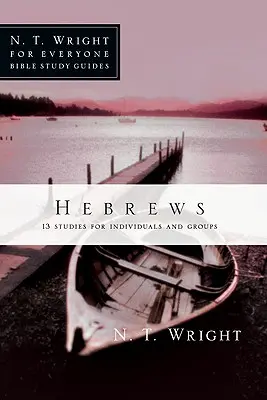 Hebreos: 13 estudios para individuos y grupos - Hebrews: 13 Studies for Individuals and Groups