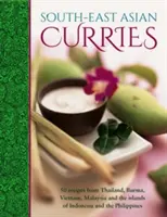 Curry del sudeste asiático: 50 recetas de Tailandia, Birmania, Vietnam, Malasia y las islas de Indonesia y Filipinas - South-East Asian Curries: 50 Recipes from Thailand, Burma, Vietnam, Malaysia and the Islands of Indonesia and the Philippines