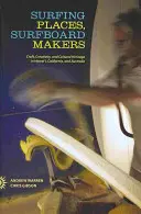 Surfing Places, Surfboard Makers: Artesanía, creatividad y patrimonio cultural en Hawai, California y Australia - Surfing Places, Surfboard Makers: Craft, Creativity, and Cultural Heritage in Hawai'i, California, and Australia