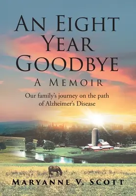 Un adiós de ocho años: Memorias - An Eight Year Goodbye: A Memoir