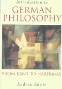 Introducción a la filosofía alemana: De Kant a Habermas - Introduction to German Philosophy: From Kant to Habermas