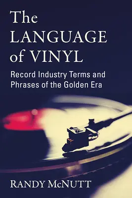 El lenguaje del vinilo: Términos y frases de la industria discográfica de la época dorada - The Language of Vinyl: Record Industry Terms and Phrases of the Golden Era