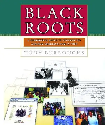 Raíces negras: Guía para principiantes sobre el árbol genealógico afroamericano - Black Roots: A Beginners Guide to Tracing the African American Family Tree