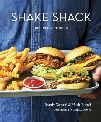 Shake Shack: Recetas e Historias: Un libro de cocina - Shake Shack: Recipes & Stories: A Cookbook