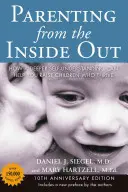 Criar a los hijos desde dentro: Cómo un conocimiento más profundo de uno mismo puede ayudarle a criar niños que prosperan: Edición 10º aniversario - Parenting from the Inside Out: How a Deeper Self-Understanding Can Help You Raise Children Who Thrive: 10th Anniversary Edition