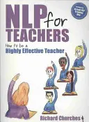 PNL para profesores: Cómo ser un profesor altamente eficaz - NLP for Teachers: How to Be a Highly Effective Teacher