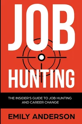 La búsqueda de empleo: La Guía para la Búsqueda de Empleo y el Cambio de Carrera: Aprenda a superar el mercado laboral, a redactar el currículum perfecto y a - Job Hunting: The Insider's Guide to Job Hunting and Career Change: Learn How to Beat the Job Market, Write the Perfect Resume and S