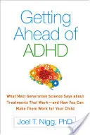 Adelantarse al TDAH: Lo que dice la ciencia de última generación sobre los tratamientos que funcionan, y cómo puede hacer que funcionen para su hijo. - Getting Ahead of ADHD: What Next-Generation Science Says about Treatments That Work--And How You Can Make Them Work for Your Child