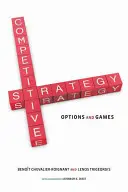 Estrategia competitiva: Opciones y juegos - Competitive Strategy: Options and Games