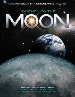 Viaje a la Luna: Todo lo que siempre quiso saber sobre la Luna y aquel extraordinario alunizaje - Journey to the Moon: Everything You Ever Wanted to Know about the Moon and That Extraordinary Moon Landing